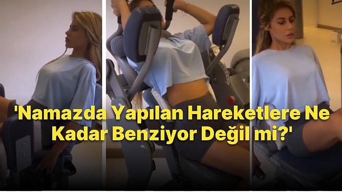 'Namazda Yapılan Hareketlere Ne Kadar Benziyor Değil mi?' Diyerek Fitness Anlarını Paylaşan Nihal Candan