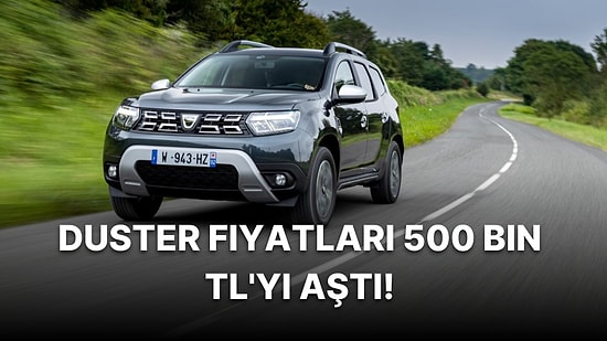 Dacia Duster Fiyatlarındaki Yükseliş Devam Ediyor! Dacia Duster Güncel Fiyat Listesi