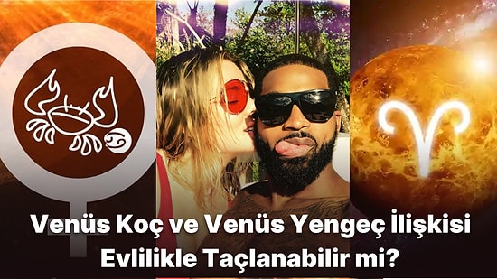 Venüs Koç ve Venüs Yengeç Arasında Aşk Uyumu Var mıdır, Evlilikte Mutlu Olabilirler mi?