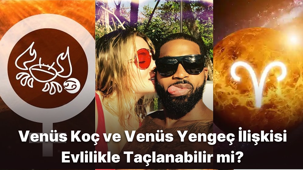 Venüs Koç ve Venüs Yengeç Arasında Aşk Uyumu Var mıdır, Evlilikte Mutlu Olabilirler mi?