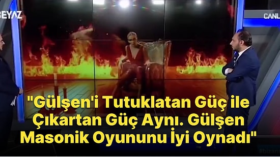 Erkan Trükten, 'Gülşen Masonik Oyununu İyi Oynadı' Dedi: 'Gülşen'i Tutuklatan Güç ile Çıkartan Güç Aynı'