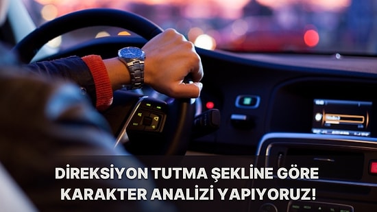 Direksiyon Tutuş Şekline Göre Karakter Analizi Yapıyoruz!