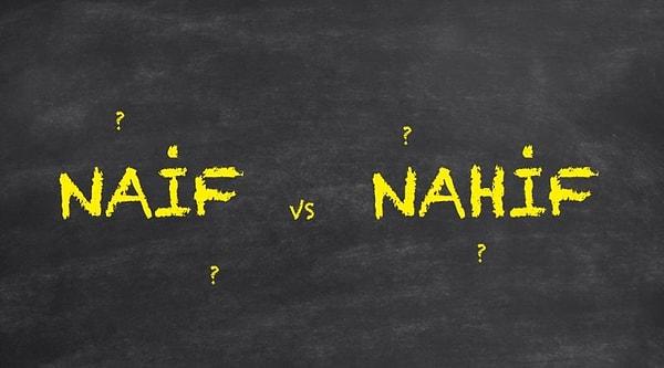 16. Naif ve nahif arasındaki fark nedir?
