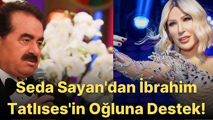 Seda Sayan'dan Yakın Arkadaşı İbrahim Tatlıses'i Kızdıracak Yorum: Ahmet Tatlı'yı Destekledi!