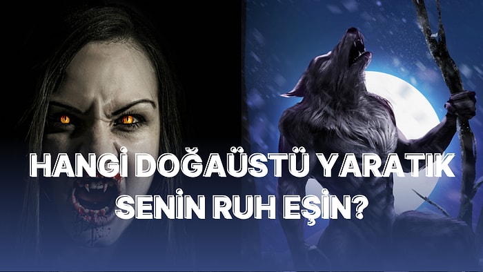 Hangi Doğaüstü Yaratık Senin Ruh Eşin?