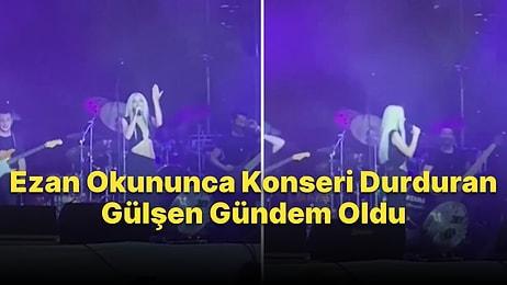 Gülşen'in Konseri Sırasındaki Ezan Hassasiyeti Gündem Oldu: Ezanı Duyunca Konseri Durdurdu