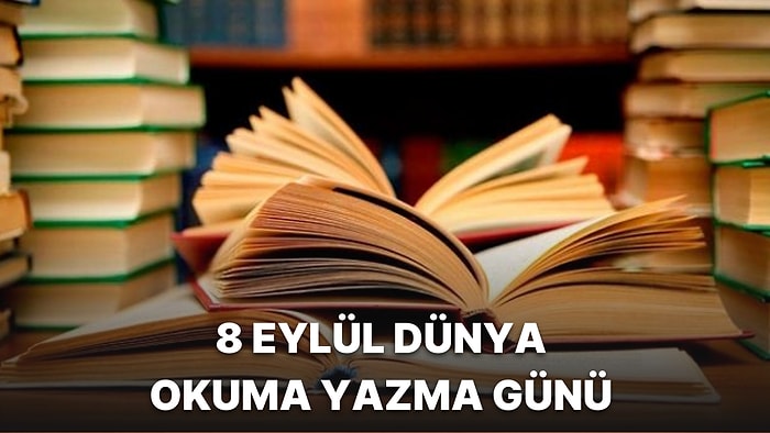 8 Eylül Dünya Okuma Yazma Günü: Dünya Okuma Yazma Günü Neden Önemlidir?