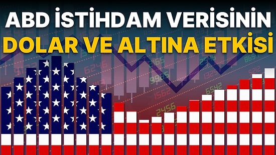 ABD'den Beklenen Veri Geldi: Tarım Dışı Umutlandırdı İşsizlik Korkuttu