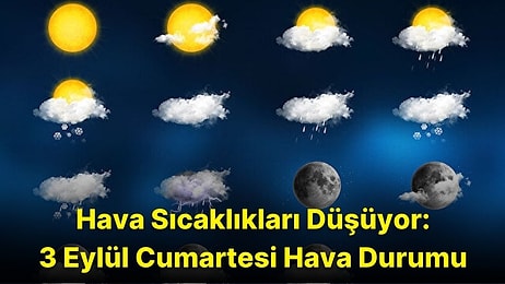 3 Eylül Cumartesi Hava Durumu: Bugün Hava Nasıl Olacak? Cumartesi Yağmur Yağacak mı?