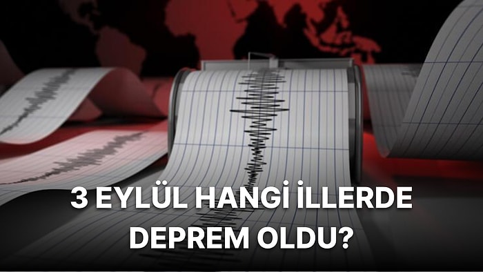 Deprem mi Oldu? İşte 3 Eylül 2022 AFAD ve Kandilli Rasathanesi Son Depremler Listesi