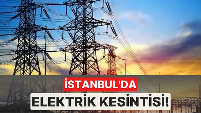 3 Eylül Cumartesi İstanbul Elektrik Kesintisi Listesi: Elektrikler Neden Gitti, Ne Zaman Gelecek?