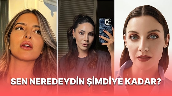 Hangi Influencer'ın Makyaj Tarzı Size Göre? "Keşke Bugüne Kadar Karşıma Çıksaymış" Diyeceğiniz Influencerlar