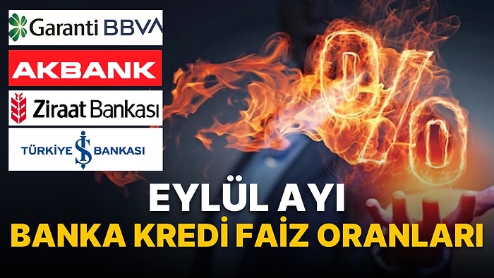 Eylül Ayı Banka Faiz Bilgileri: Hangi Banka Ne Kadar Faizle Kredi Veriyor? Bankaların Faiz Oranları Ne Kadar?