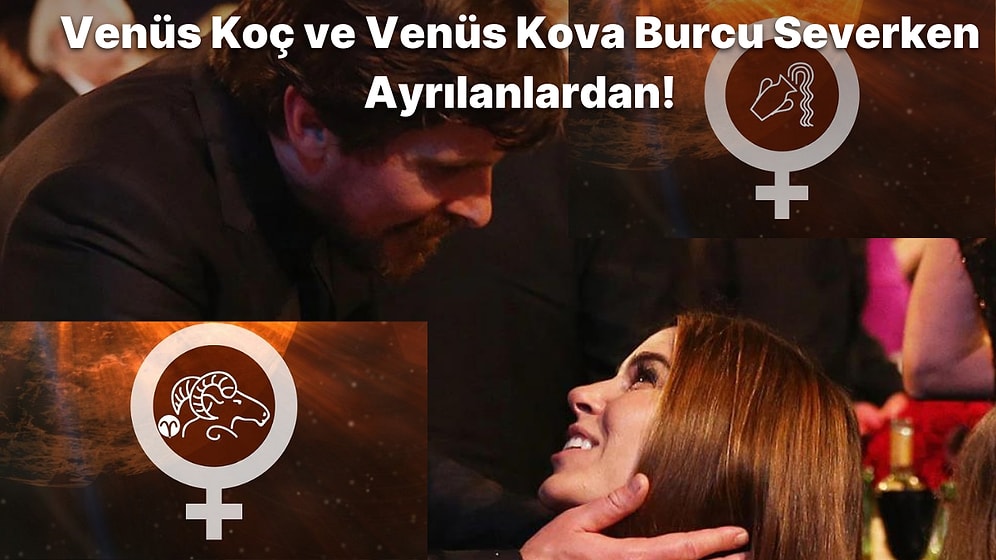 Venüs Koç Burcu ile Venüs Kova Burcu Aşkta Uyumlu mudur, Bu İlişki Evliliğe Kadar Gider mi?