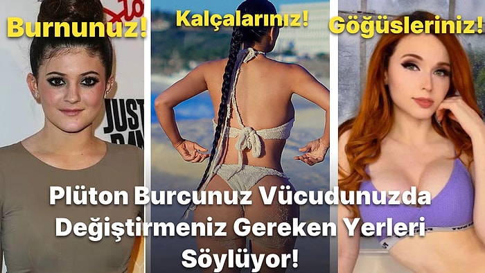 Doğum Haritasında Plüton Vücudunuzda Beğenmediğiniz ya da Dışarıdan Dikkat Çeken Yerleri Gösteriyor!