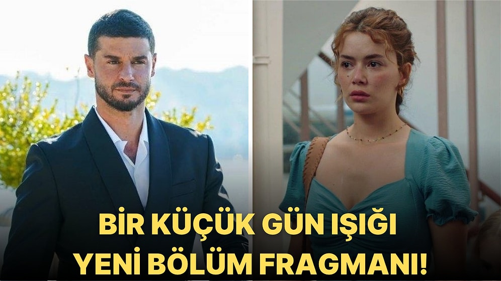 Berk Oktay ve Seray Kaya'nın Yeni Dizisi Bir Küçük Gün Işığı 2. Bölüm Fragmanı Yayınlandı!