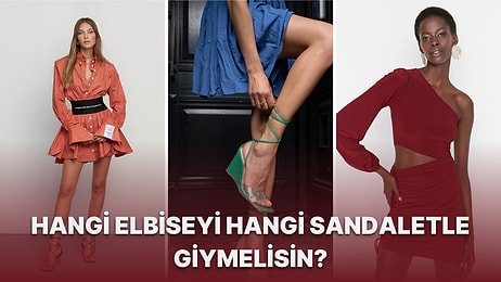 ''Sandaletten Vazgeçemiyorum'' Diyenlere Özel Elbise ve Sandalet Kombinleriyle Karşınızdayız!