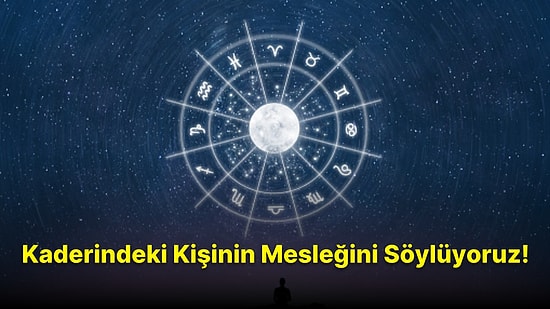 Doğum Haritana Göre Kaderindeki Kişinin Mesleğini Söylüyoruz!