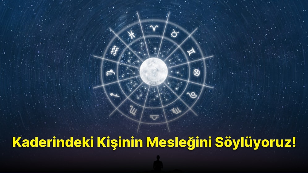 Doğum Haritana Göre Kaderindeki Kişinin Mesleğini Söylüyoruz!