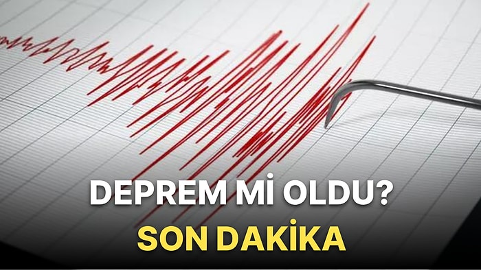 Deprem mi Oldu ? 7 Eylül AFAD- Kandilli Rasathanesi Son Depremler Listesi