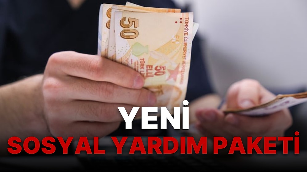 Yeni Sosyal Yardım Paketi Yolda! Sosyal Yardım Paketi Desteği Ne Kadar Oldu?
