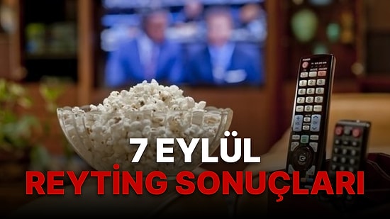 7 Eylül 2022 Reyting Sonuçları Açıklandı! MasterChef Türkiye, Seversin, Kardeşlerim, Mükemmel Eşleşme