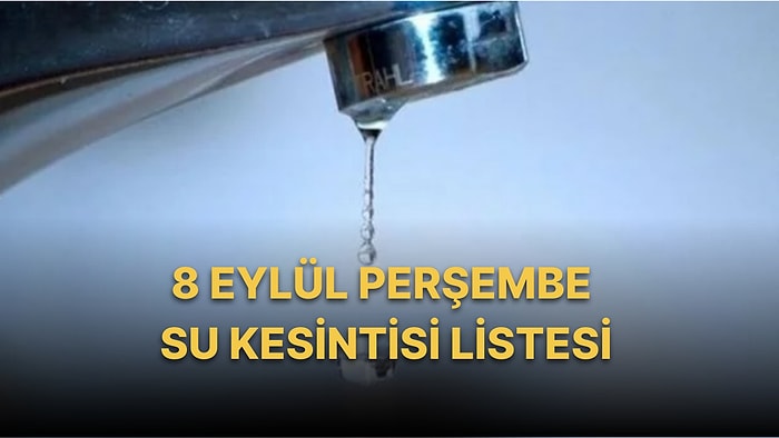 8 Eylül Salı İstanbul Planlı Su Kesintisi Listesi: Hangi İlçelerde Su Kesintisi Yaşanacak?