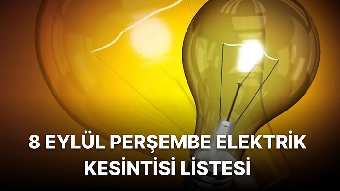 8 Eylül Perşembe Günü İstanbul'da Hangi İlçelerde Elektrik Kesintisi Olacak? Elektrikler Ne Zaman Gelecek?