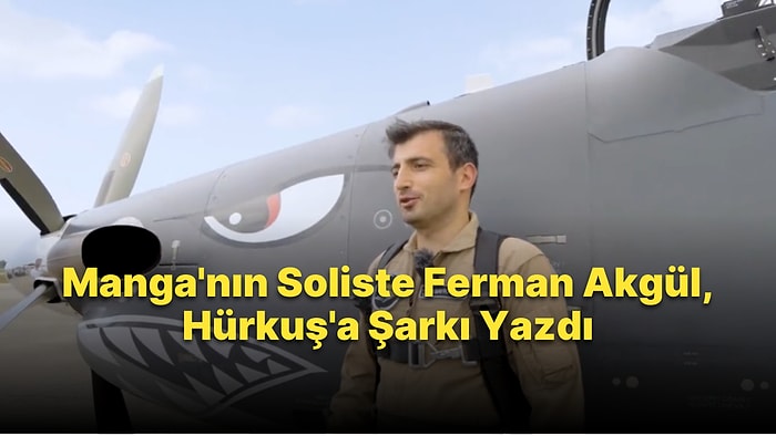 Manga'nın Solisti Ferman Akgül, 'Bir Kadın Çizeceksin'i 'Hürkuş'a Uyarladı: 'Rüzgarı Seveceksin'