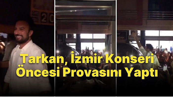 Tarkan, İzmir Konserinin Provasını Yaptı: Binlerce İnsan, Prova Çıkışı Tarkan'ı Coşkuyla Karşıladı