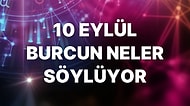 Günlük Burç Yorumuna Göre 10 Eylül Cumartesi Günün Nasıl Geçecek?