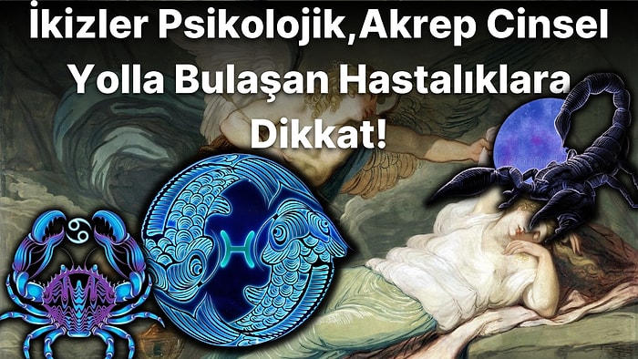 Medikal Astrolojiye Göre Hayatınızın Bir Noktasında Mutlaka Yakalanacağınız Hastalık Nedir?