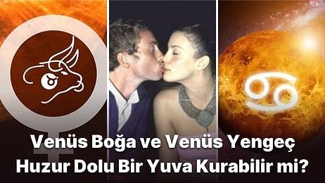 Venüs Boğa Burcu ve Venüs Yengeç Burcu Aşkta Uyumlu mudur, Mutlu Bir Çift Olabilirler mi?