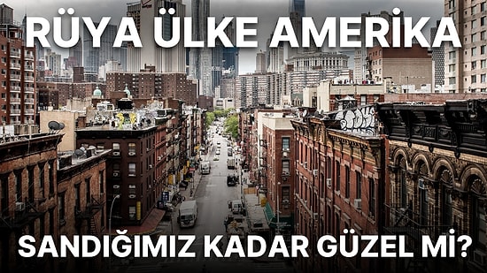 Herkesin Toparlanıp Gitmek İçin Bir Yol Aradığı Amerika'nın Çok da Çekici Olmayan 15 Yönü