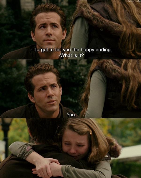 1. 'Definitely, Maybe' filminde, ebeveynlerinin tekrardan birlikte olmayacağını anlayan Maya'ya babasının 'mutlu son' ile ilgili söylediği vurucu cümle: