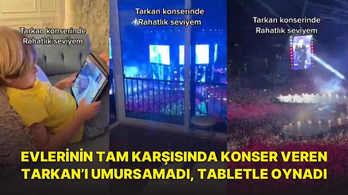 Benim Boş Vermişlik Seviyesi: Evlerinin Karşısında Konser Veren Tarkan’ı Umursamayıp Tabletle Oynayan Ufaklık