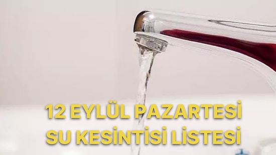 12 Eylül Pazartesi İstanbul Planlı Su Kesintisi Listesi: Hangi İlçelerde Su Kesintisi Yaşanacak?