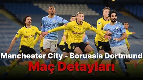 Manchester City-Borussia Dortmund Maçı Ne Zaman, Saat Kaçta? Manchester City-Borussia Dortmund Maçı Detayları