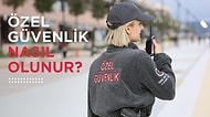 Özel Güvenlik Olmak İsteyenler İçin Tüm Bilgiler: Özel Güvenlik Personeli Nasıl Olunur?