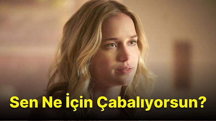 Sen Ne İçin Çabalıyorsun?