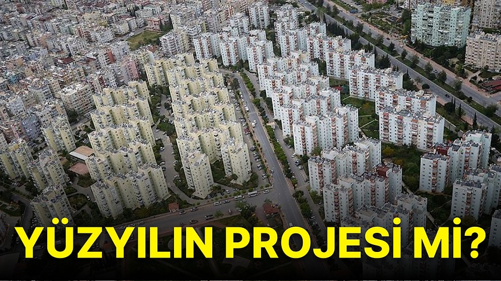 "Yüzyılın Konut Projesi" Olarak Lanse Edildi: Sosyal Konut Projesi İhtiyacı Karşılar mı? Fiyatlar Düşer mi?