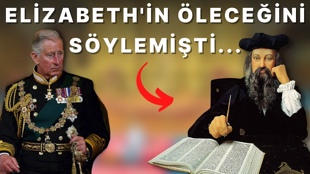 Ünlü Fransız Kahin Nostradamus'un Kral III. Charles Hakkındaki Kehanetlerine İnanamayacaksınız!