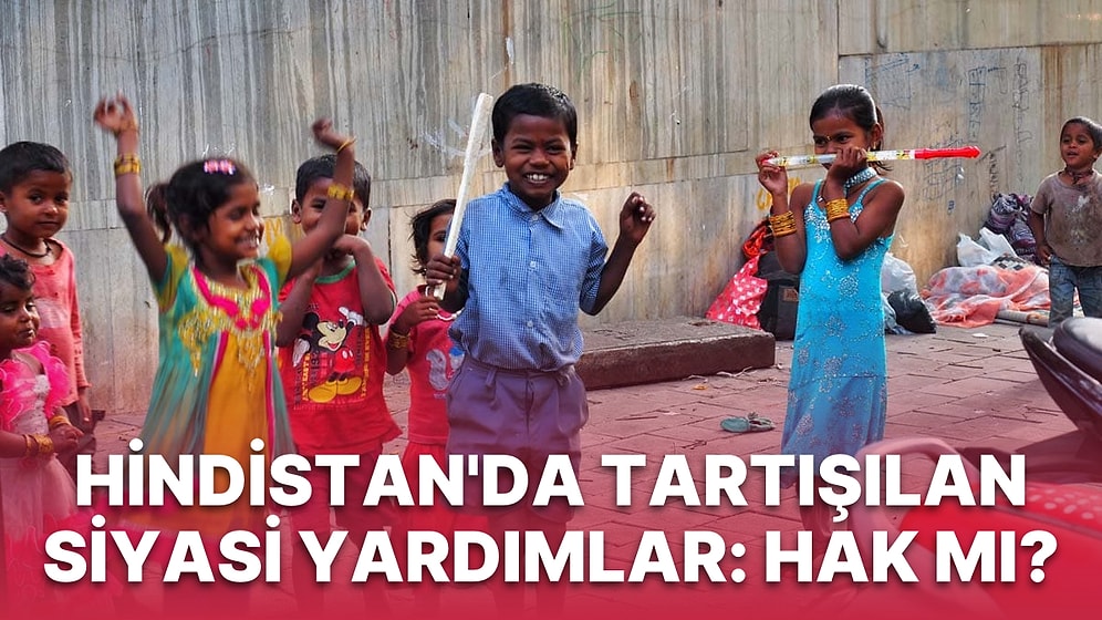 Sosyal Devlet mi? Seçim Rüşveti mi? Herkes Suçlu, Herkes Yapıyor: Hindistan'da Bedava Verilenler Tartışılıyor