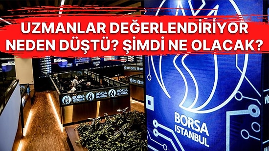 Borsada Sert Çakılmanın Arkasındaki Neden Ne? Endeks Neden Düştü? Borsa Yeniden Yükselişe Geçer mi?