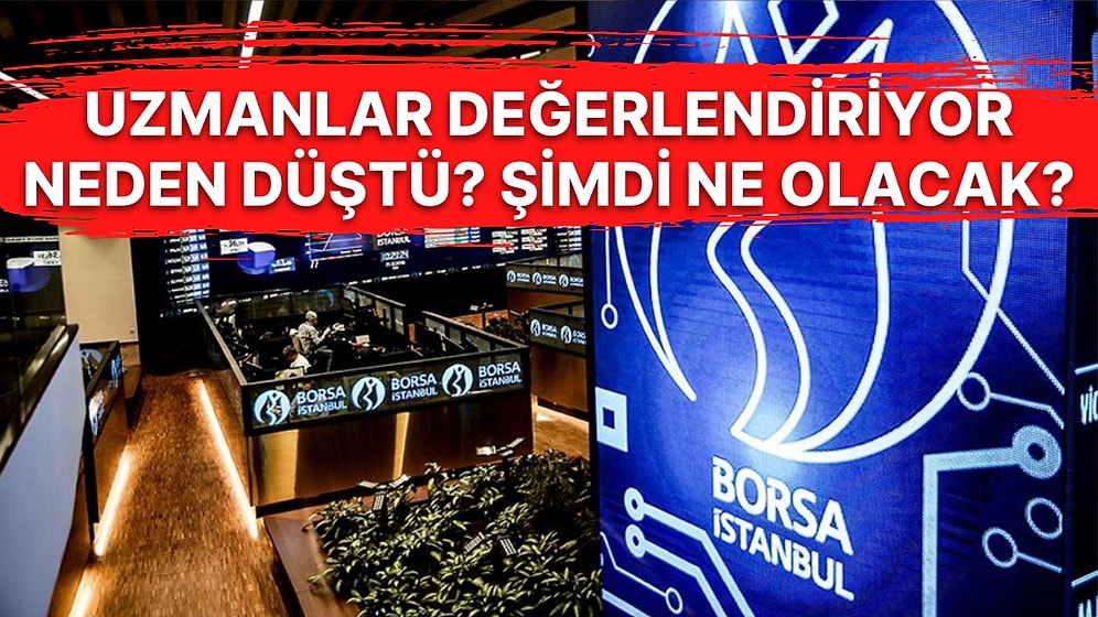 Borsada Sert Çakılmanın Arkasındaki Neden Ne? Endeks Neden Düştü? Borsa Yeniden Yükselişe Geçer mi?
