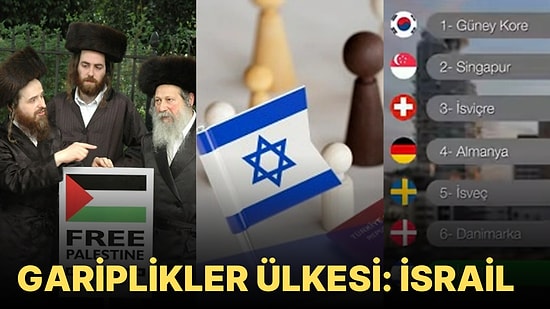 İsrail Hakkında Duyunca "Ne Garip Ülke" Diyeceğiniz 35 İlginç Bilgi