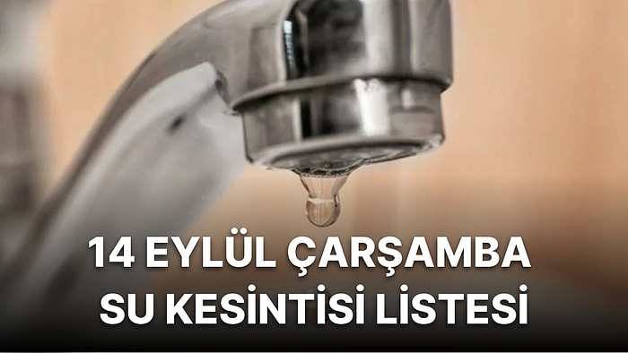 14 Eylül Çarşamba İstanbul Planlı Su Kesintisi Listesi: Hangi İlçelerde Su Kesintisi Yaşanacak?