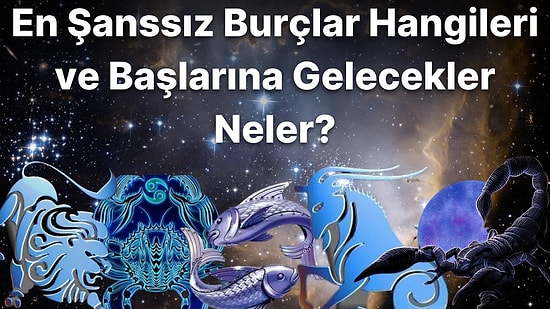 Bu Hayattaki Şansınız Ne Kadar? Neye Elini Atsa Kuruyan ve Dünyaya 1-0 Önde Gelen Burçlar Hangileri?