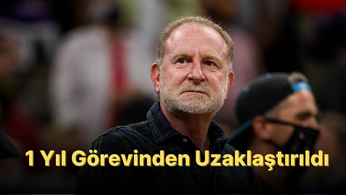 Phoenix Suns'ın Sahibi Robert Sarver, Irkçılık ve Kadın Düşmanlığından 10 Milyon Dolar Cezaya Çarptırıldı