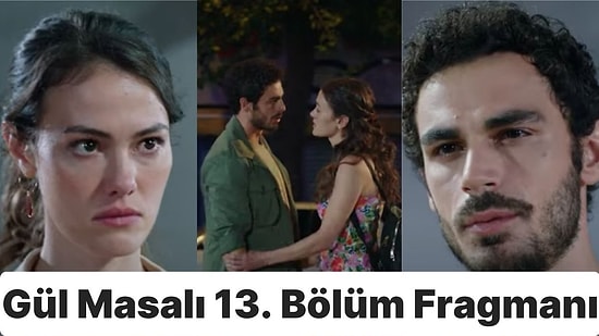 Gonca'nın Öfkesi Toprak'la Olan İlişkisini Bitiriyor! İşte Gül Masalı 13. Bölüm Fragmanı ve Son Bölüm Özeti